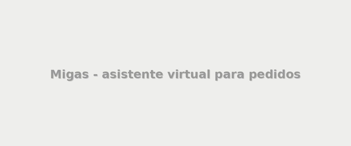 Migas - asistente virtual para pedidos - Publicidad en City Bell