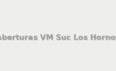 Aberturas VM Suc Los Hornos - Aberturas en Los Hornos | La Plata