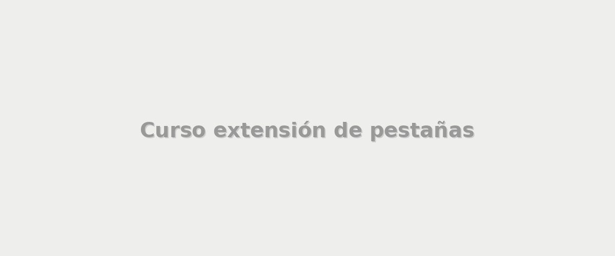 Curso extensión de pestañas - Cursos en Los Hornos